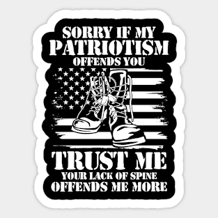 Sorry if My Patriotism Offends You Trust Me Your Lack of Spine Offends Me More Sticker